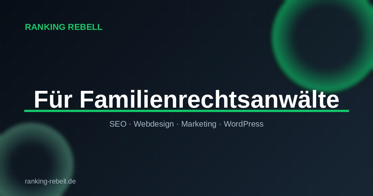 Google Ads für Familienrechtsanwälte - Ranking Rebell