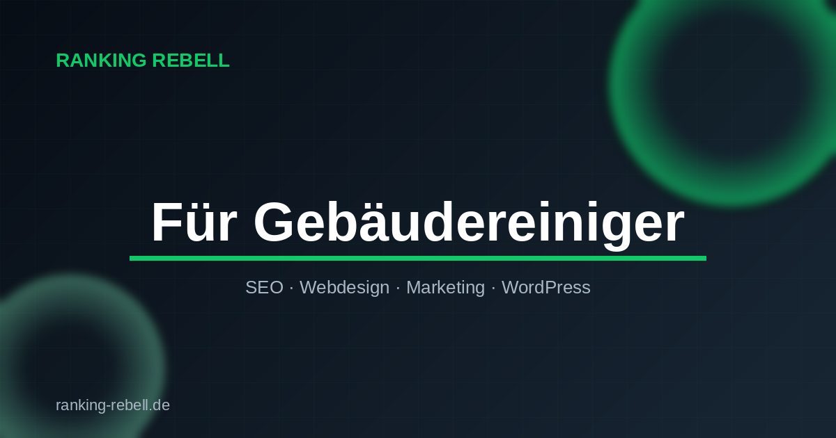 Google Ads für Gebäudereiniger - Ranking Rebell