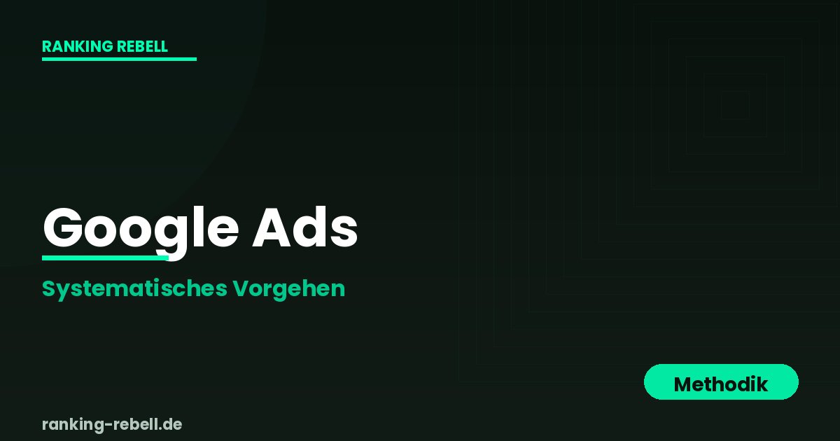 Google Ads für Filmemacher - Methodisches Vorgehen
