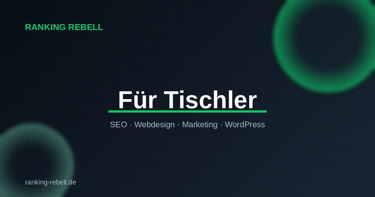 Webdesign für Tischler - Ranking Rebell
